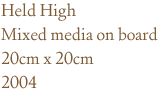 Held High